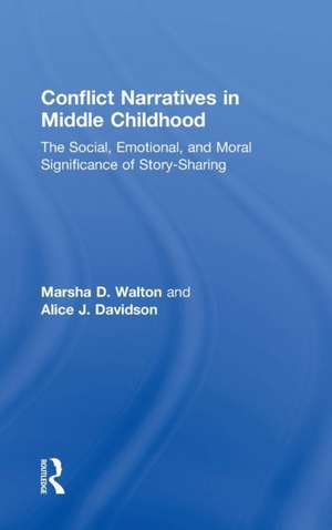 Conflict Narratives in Middle Childhood: The Social, Emotional, and Moral Significance of Story-Sharing de Marsha D. Walton