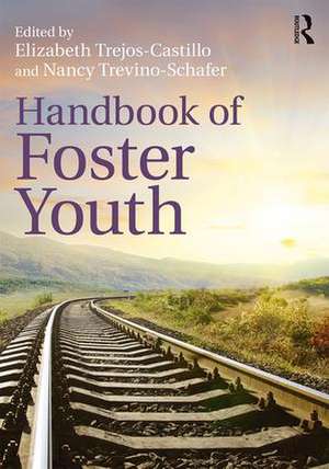 Handbook of Foster Youth de Elizabeth Trejos-Castillo