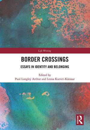 Border Crossings: Essays in Identity and Belonging de Paul Arthur