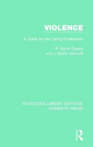 Violence: A Guide for the Caring Professions de R. Glynn Owens