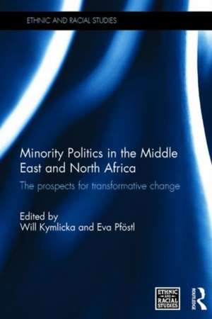 Minority Politics in the Middle East and North Africa: The Prospects for Transformative Change de Will Kymlicka