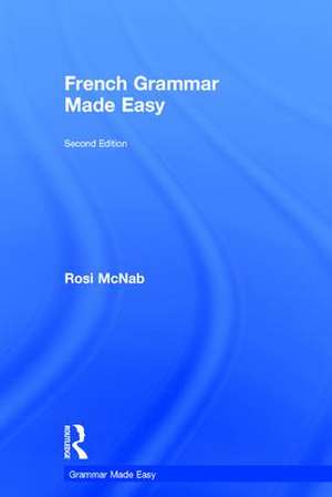 French Grammar Made Easy de Rosi McNab