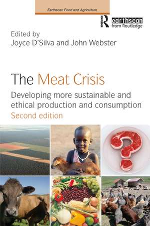 The Meat Crisis: Developing more Sustainable and Ethical Production and Consumption de Joyce D'Silva