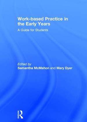 Work-based Practice in the Early Years: A Guide for Students de Samantha McMahon