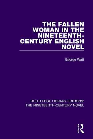 The Fallen Woman in the Nineteenth-Century English Novel de George Watt