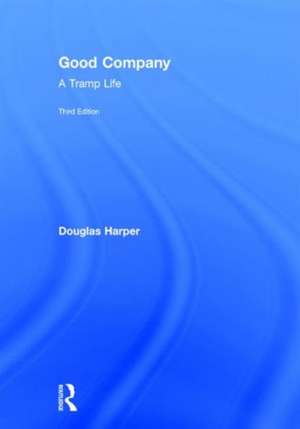 Good Company: A Tramp Life de Douglas Harper