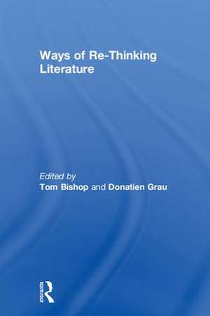 Ways of Re-Thinking Literature de Tom Bishop