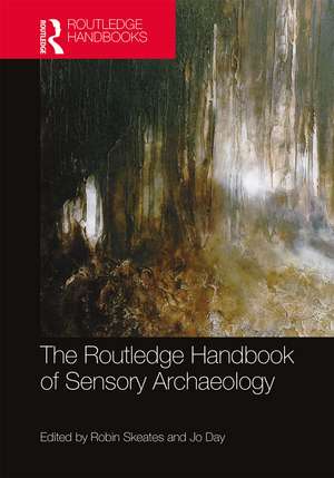 The Routledge Handbook of Sensory Archaeology de Robin Skeates