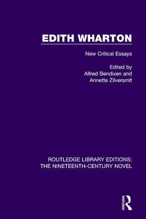 Edith Wharton: New Critical Essays de Alfred Bendixen