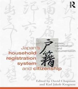 Japan's Household Registration System and Citizenship: Koseki, Identification and Documentation de David Chapman