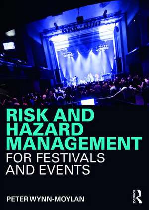 Risk and Hazard Management for Festivals and Events de Peter Wynn-Moylan