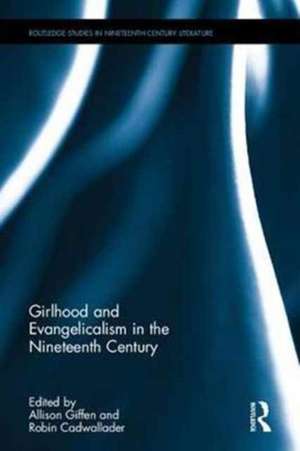 Saving the World: Girlhood and Evangelicalism in Nineteenth-Century Literature de Allison Giffen