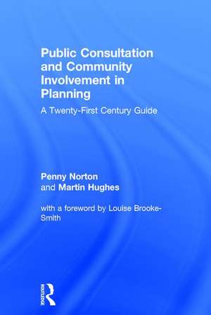 Public Consultation and Community Involvement in Planning: A twenty-first century guide de Penny Norton