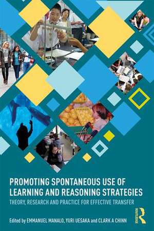 Promoting Spontaneous Use of Learning and Reasoning Strategies: Theory, Research, and Practice for Effective Transfer de Emmanuel Manalo