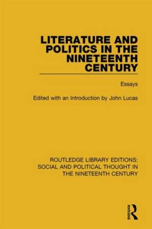 Literature and Politics in the Nineteenth Century: Essays de John Lucas