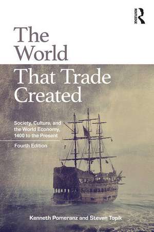 The World That Trade Created: Society, Culture, and the World Economy, 1400 to the Present de Kenneth Pomeranz