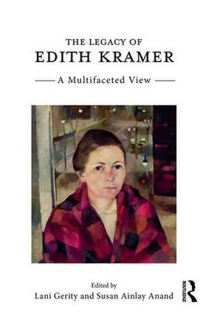 The Legacy of Edith Kramer: A Multifaceted View de Lani Gerity