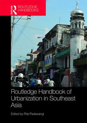 Routledge Handbook of Urbanization in Southeast Asia de Rita Padawangi