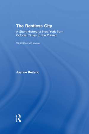 The Restless City: A Short History of New York from Colonial Times to the Present de Joanne Reitano