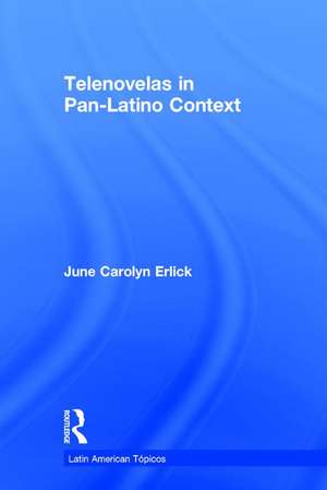 Telenovelas in Pan-Latino Context de June Carolyn Erlick