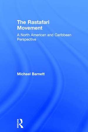 The Rastafari Movement: A North American and Caribbean Perspective de Michael Barnett
