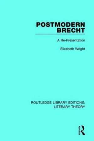 Postmodern Brecht: A Re-Presentation de Elizabeth Wright