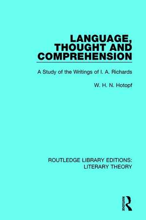 Language, Thought and Comprehension: A Study of the Writings of I. A. Richards de W. H. N. Hotopf