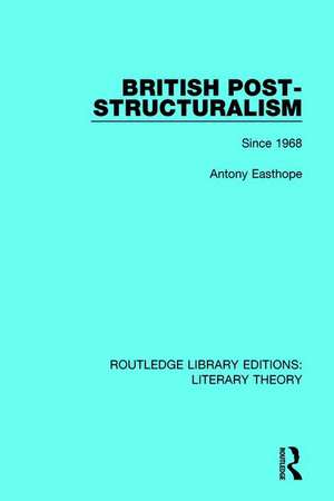 British Post-Structuralism: Since 1968 de Antony Easthope