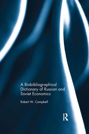 The Bibliographical Dictionary of Russian and Soviet Economists de Robert Campbell