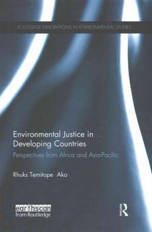 Environmental Justice in Developing Countries: Perspectives from Africa and Asia-Pacific de Rhuks Ako