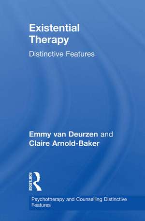 Existential Therapy: Distinctive Features de Emmy van Deurzen