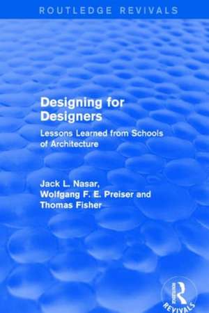 Designing for Designers (Routledge Revivals): Lessons Learned from Schools of Architecture de Wolfgang F. E. Preiser