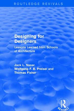 Designing for Designers (Routledge Revivals): Lessons Learned from Schools of Architecture de Wolfgang F. E. Preiser