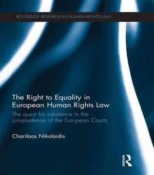 The Right to Equality in European Human Rights Law: The Quest for Substance in the Jurisprudence of the European Courts de Charilaos Nikolaidis