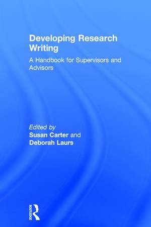 Developing Research Writing: A Handbook for Supervisors and Advisors de Susan Carter