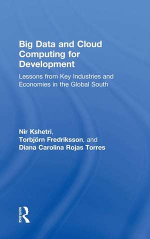 Big Data and Cloud Computing for Development: Lessons from Key Industries and Economies in the Global South de Nir Kshetri