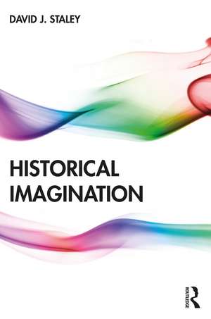 Historical Imagination de David J. Staley