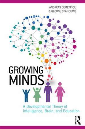 Growing Minds: A Developmental Theory of Intelligence, Brain, and Education de Andreas Demetriou