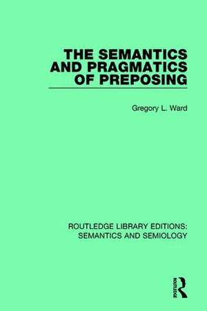 The Semantics and Pragmatics of Preposing de Gregory L. Ward