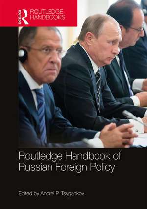 Routledge Handbook of Russian Foreign Policy de Andrei Tsygankov