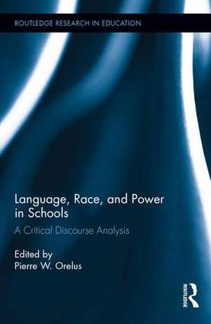 Language, Race, and Power in Schools: A Critical Discourse Analysis de Pierre Orelus