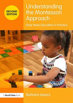 Understanding the Montessori Approach: Early Years Education in Practice de Barbara Isaacs