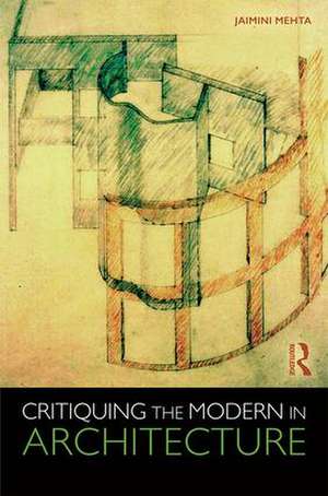 Critiquing the Modern in Architecture de Jaimini Mehta