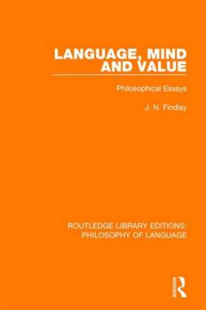 Language, Mind and Value: Philosophical Essays de J. N. Findlay