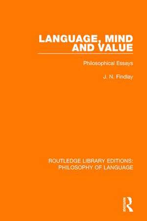 Language, Mind and Value: Philosophical Essays de J. N. Findlay