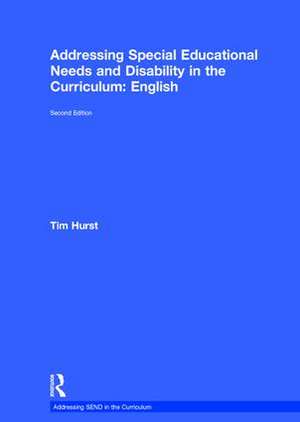 Addressing Special Educational Needs and Disability in the Curriculum: English de Tim Hurst