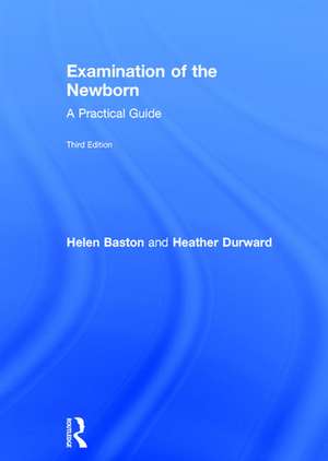 Examination of the Newborn: A Practical Guide de Helen Baston