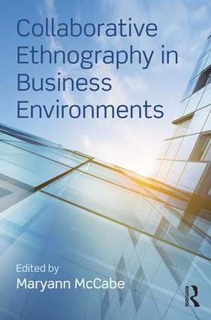 Collaborative Ethnography in Business Environments de Maryann McCabe