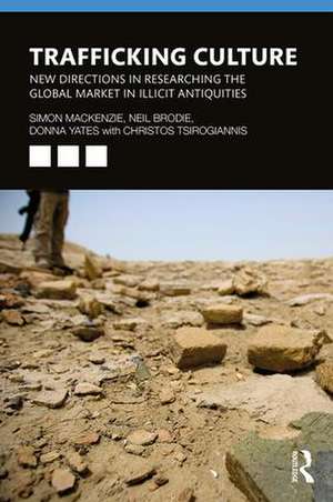 Trafficking Culture: New Directions in Researching the Global Market in Illicit Antiquities de Simon Mackenzie