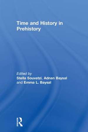 Time and History in Prehistory de Stella Souvatzi